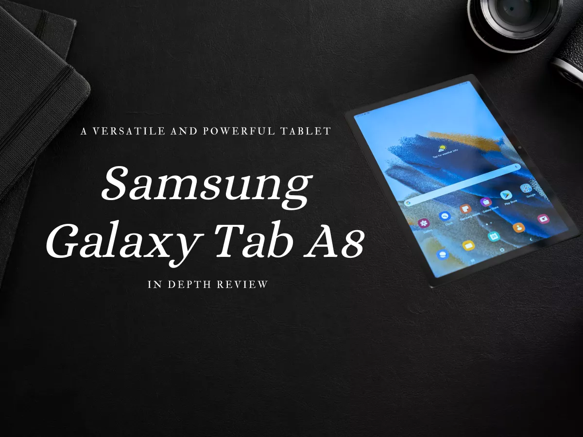 Why The Samsung Galaxy Tab A8 is the most affordable tablet you’ll ever purchase