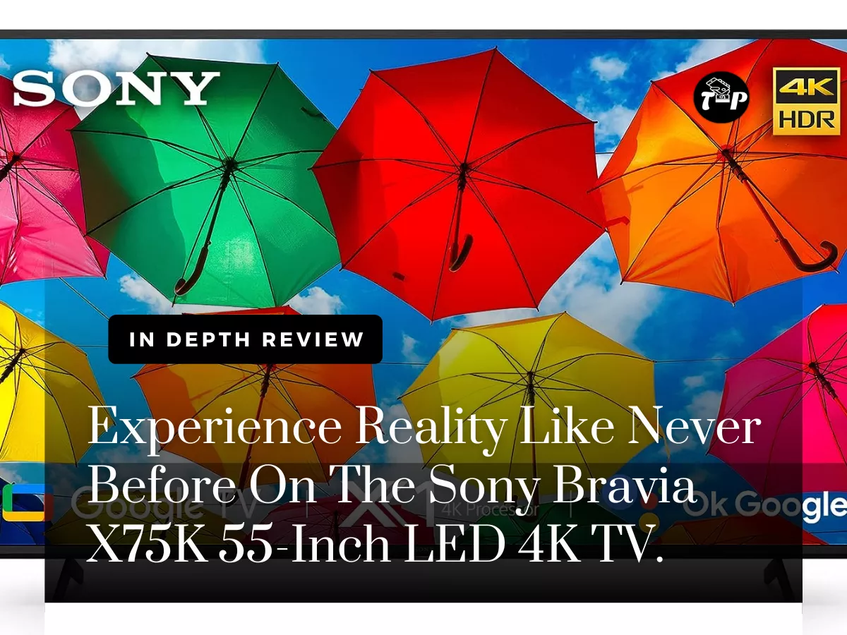 Enhance Your Viewing Experience with the Sony Bravia 55-inch X75K LED 4K TV – Discover a World of Stunning Visuals!